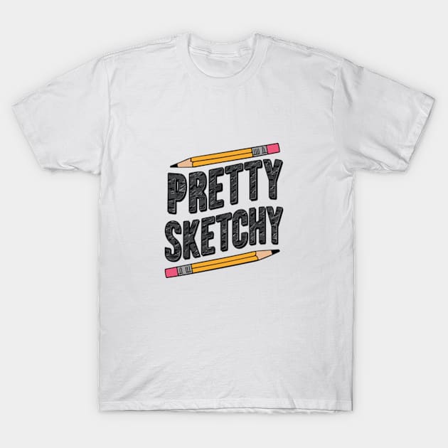 pretty sketchy T-Shirt by hippohost